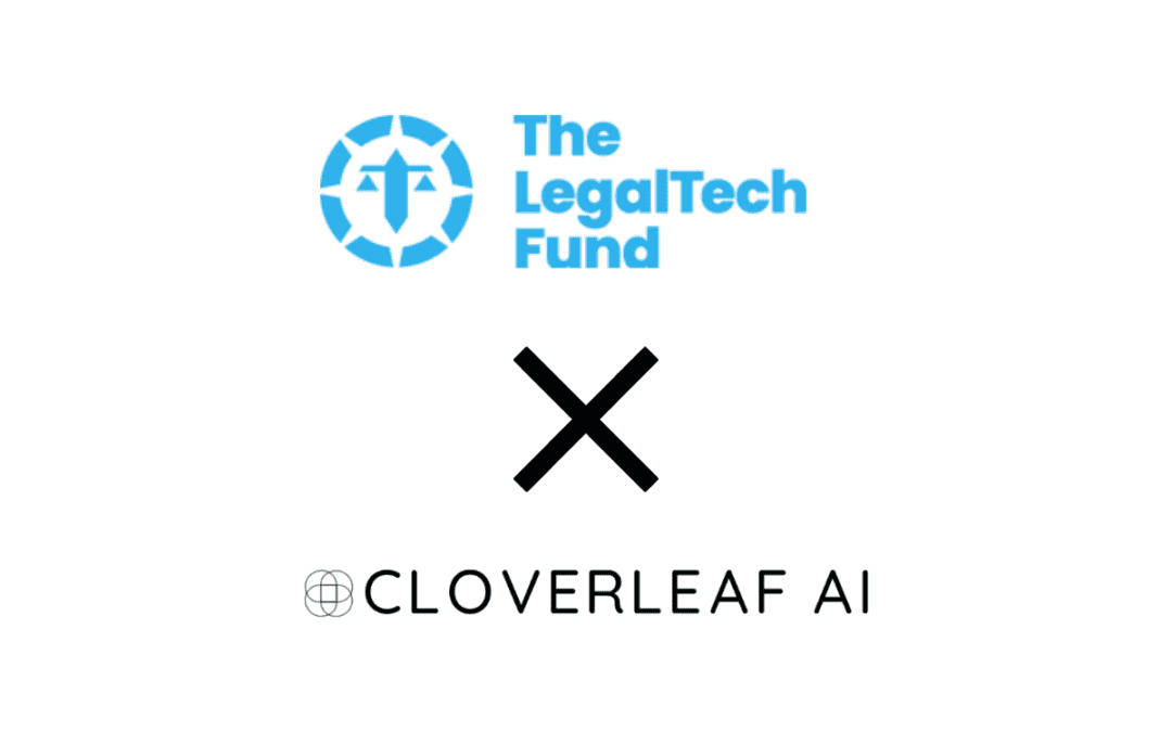 Legaltech Fund announces investment in Cloverleaf AI